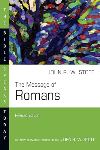 The Message of Romans: God's Good News for the World (Bible Speaks Today)